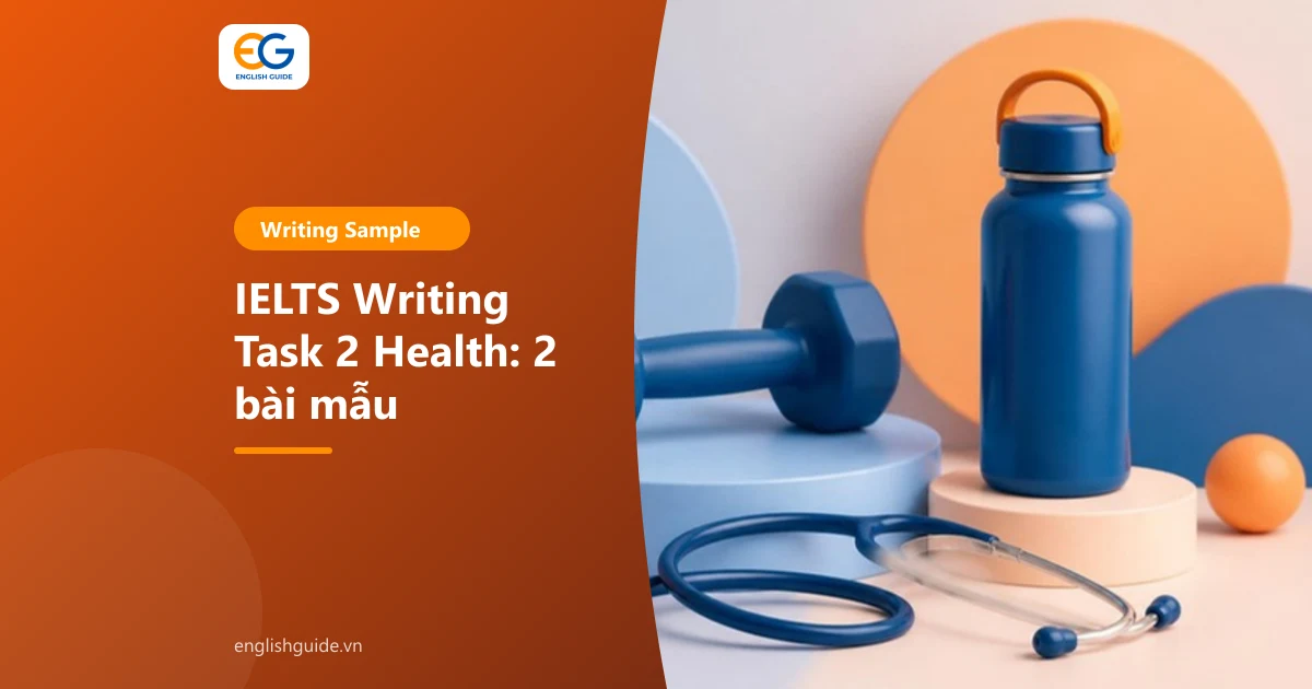 IELTS Writing Task 2 Health: các nhóm đề hay gặp, 2 bài mẫu và từ vựng chủ đề sức khỏe