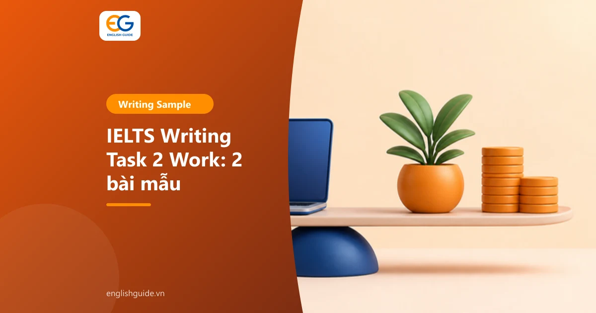 IELTS Writing Task 2 Work: các nhóm đề hay gặp, 2 bài mẫu và từ vựng chủ đề công việc