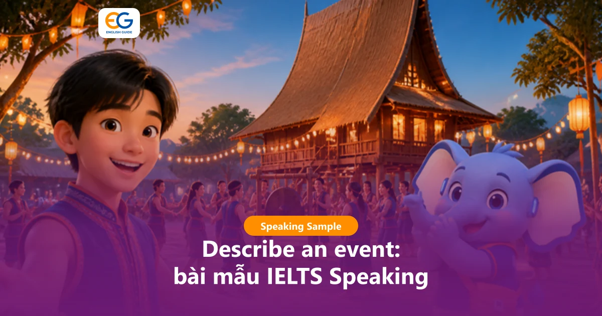 Describe an event: 2 bài mẫu IELTS Speaking Part 2 về lễ hội, sự kiện kèm từ vựng và câu hỏi Part 3