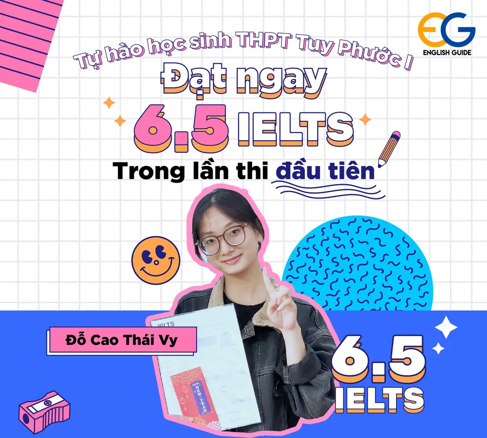 Tự hào học sinh THPT Tuy Phước I - Đạt ngay 6.5 IELTS trong lần thi đầu tiên
