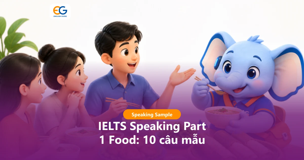IELTS Speaking Part 1 Food: 10 câu hỏi về ăn uống, câu trả lời mẫu và từ vựng hay