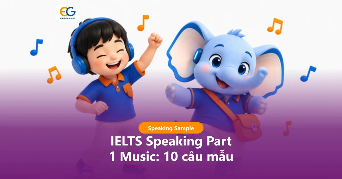 IELTS Speaking Part 1 Music: 10 câu hỏi thường gặp, câu trả lời mẫu và từ vựng về âm nhạc