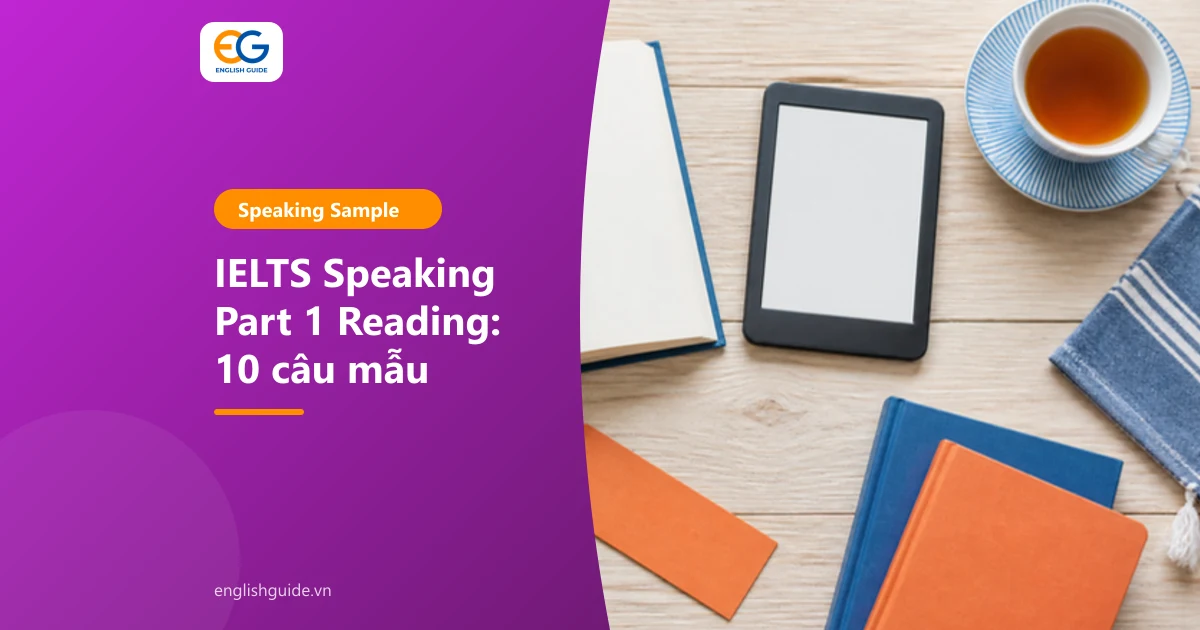 IELTS Speaking Part 1 Reading: 10 câu hỏi về đọc sách, câu trả lời mẫu và từ vựng hay