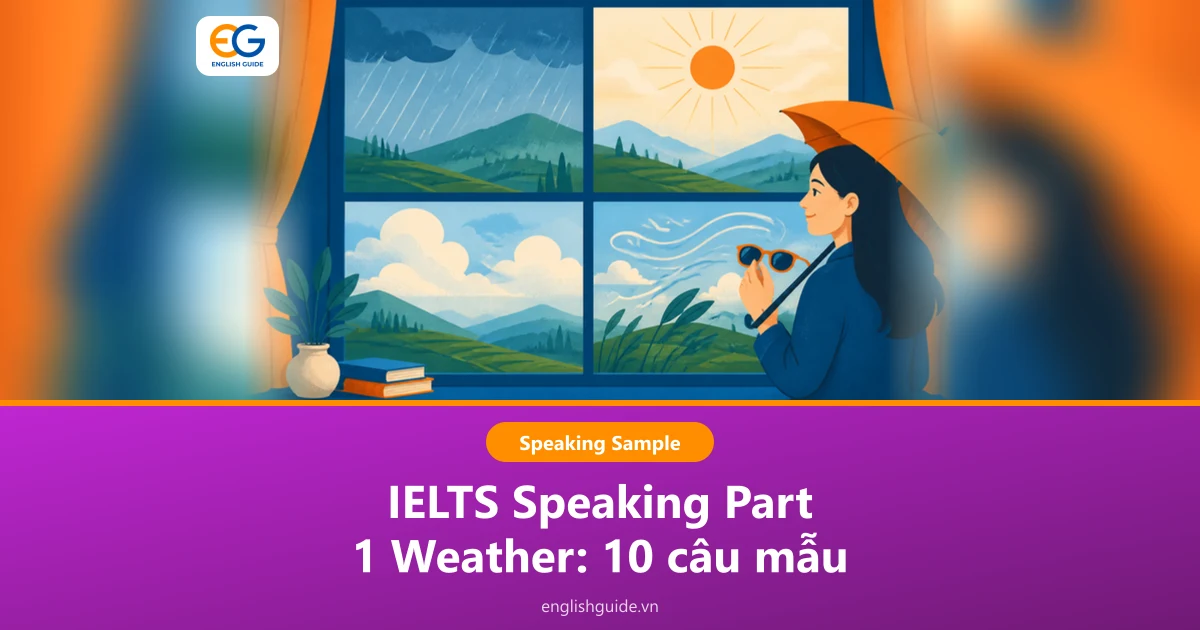 IELTS Speaking Part 1 Weather: 10 câu hỏi thường gặp, câu trả lời mẫu và từ vựng về thời tiết
