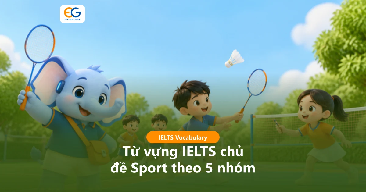 Từ vựng IELTS chủ đề Sport: 5 nhóm từ, collocation, idiom, đoạn mẫu Writing và Speaking